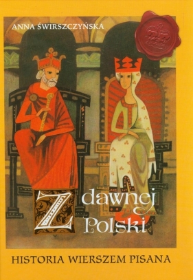 Z dawnej Polski Historia wierszem pisana - Anna Świrszczyńska