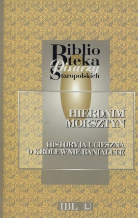 Historyja ucieszna o królewnie Banialuce - Morsztyn Hieronim