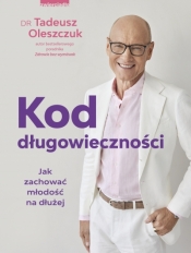 Kod długowieczności. Jak zachować młodość na dłużej - Tadeusz Oleszczuk