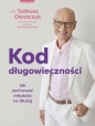 Kod długowieczności. Jak zachować młodość na dłużej - Tadeusz Oleszczuk