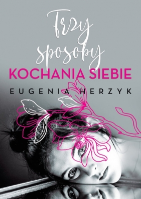 Trzy sposoby kochania siebie - Eugenia Herzyk