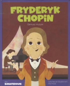 Moi Bohaterowie Fryderych Chopin - Opracowanie zbiorowe