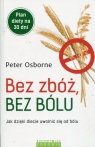 Bez zbóż bez bólu Jak dzięki diecie uwolnić się od bólu Peter Osborne