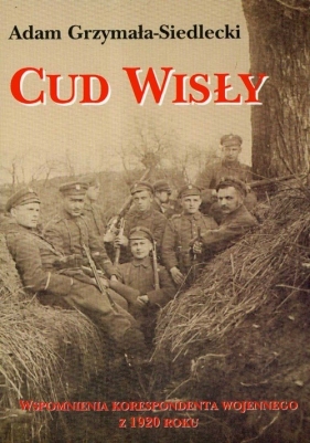 Cud Wisły - Adam Grzymała-Siedlecki