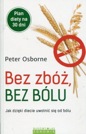 Bez zbóż bez bólu - Osborne Peter