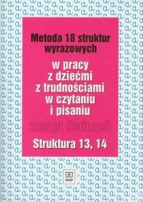 Metoda 18 struktur wyrazowych w pracy z dziećmi z trudnościami w czytaniu i pisaniu - Kujawa Ewa, Kurzyna Maria<br />