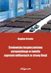 Środowisko bezpieczeństwa europejskiego w świetle zagrożeń militarnych ze strony Rosji