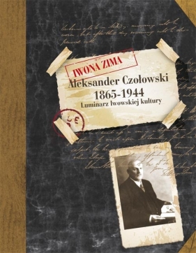 Aleksander Czołowski Luminarz lwowskiej kultury 1865-1944 - Zima Iwona