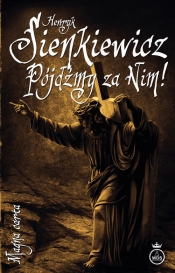 Pójdźmy za Nim! - Henryk Sienkiewicz