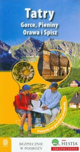Tatry, Gorce, Pieniny, Orawa i Spisz Pomysły na góralską przygodę - Praca zbiorowa
