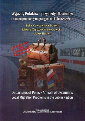 Wyjazdy Polaków przyjazdy Ukraińców - Zofia Kawczyńska-Butrym, Mirona Ogryzko-Wiewiórkowska, Marek Butrym