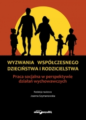 Wyzwania współczesnego dzieciństwa i rodzicielstwa - <br />