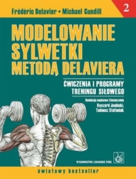 Modelowanie sylwetki metodą Delaviera tom 2 - Gundill Michael, Delavier Frederic
