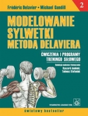 Modelowanie sylwetki metodą Delaviera tom 2 - Gundill Michael, Delavier Frederic