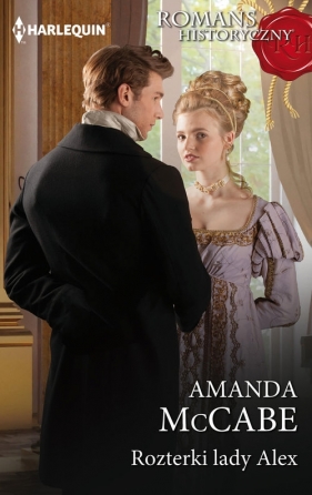 Rozterki lady Alex - Amanda McCabe