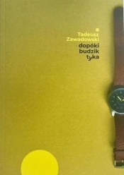 Dopóki budzik tyka - Zawadowski Tadeusz 