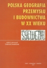 Polska geografia przemysłu i budownictwa XXw. Sylwetki