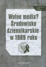 Wolne media Środowisko dziennikarskie w 1989 roku Studia