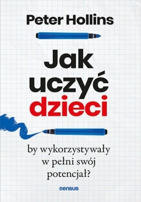 Jak uczyć dzieci, by wykorzystywały w pełni swój potencjał? - Hollins Peter