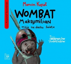 Wombat Maksymilian i misja na dachu świata (Audiobook) - Kozioł Marcin