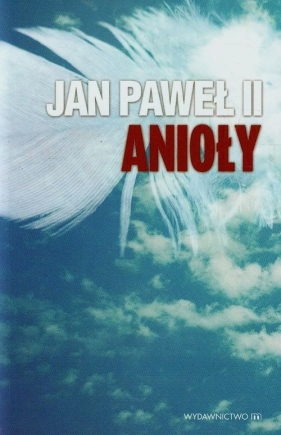 Anioły - Jan Paweł II