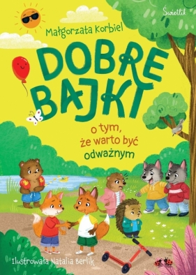 Dobre bajki o tym, że warto być odważnym - Małgorzata Korbiel, Natalia Berlik