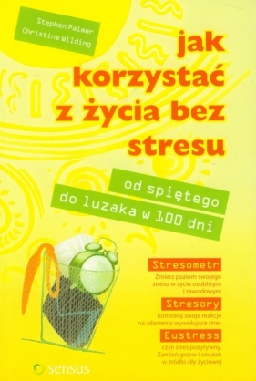 Jak korzystać z życia bez stresu - Palmer Stephen, Wilding Christine