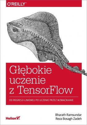 Głębokie uczenie z TensorFlow - Bharath Ramsundar, Reza Bosagh Zadeh