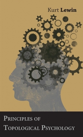 Principles of Topological Psychology - Lewin Kurt