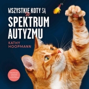 Wszystkie koty są w spektrum autyzmu - Hoopmann Kathy