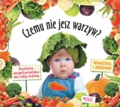 Czemu nie jesz warzyw Kuchnia wegetariańska dla całej rodziny