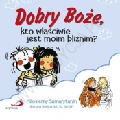 DOBRY BOŻE KTO WŁAŚCIWIE JEST MOOIM BLIŹNIM - Opracowanie zbiorowe
