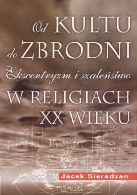 Od kultu do zbrodni - Jacek Sieradzan