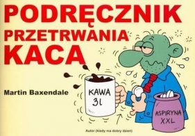 PODRĘCZNIK PRZETRWANIA KACA - MARTIN BAXENDALE
