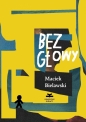 Bez głowy - Maciek Bielawski