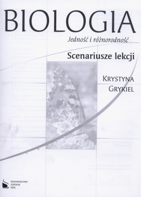 Biologia Jedność i różnorodność Scenariusze lekcji - Grykiel Krystyna<br />