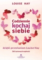 Codziennie kochaj siebie dzięki przesłaniom - Louise L. Hay