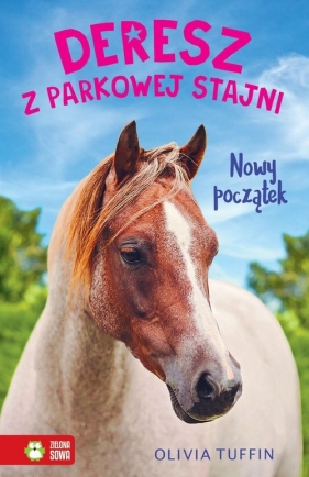 Nowy początek. Deresz z parkowej stajni. Tom 1 - Olivia Tuffin
