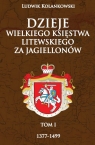 Dzieje Wielkiego Księstwa Litewskiego za Jagiellonów 1377-1499 Kolankowski Ludwik