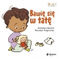 Bawię się w tatę. Otwarci na świat - Annelise Heurtier