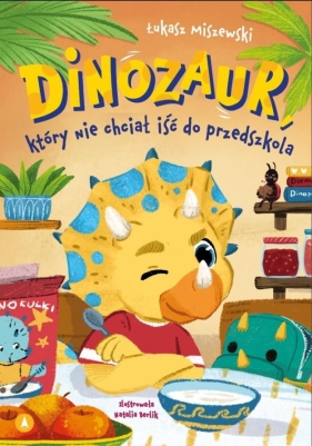 Dinozaur, który nie chciał iść do przedszkola - Łukasz Miszewski