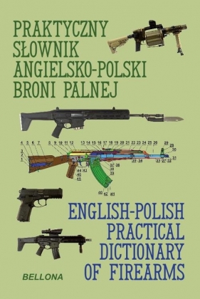 Praktyczny słownik angielsko-polski broni palnej - Woźniak Ryszard
