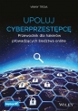 Upoluj cyberprzestępcę. Przewodnik dla hakerów prowadzących śledztwa online - Vinny Troia