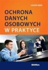 Ochrona danych osobowych w praktyce  Kępa Leszek