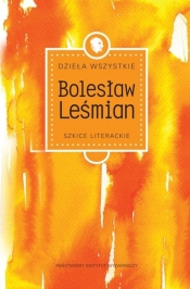 Dzieła wszystkie Tom 2 Szkice literackie - Bolesław Leśmian