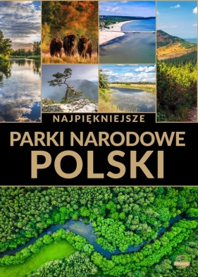 Najpiękniejsze parki narodowe Polski - Opracowanie zbiorowe