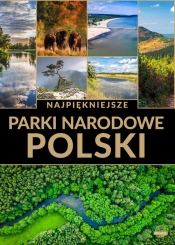 Najpiękniejsze parki narodowe Polski - opracowanie zbiorowe