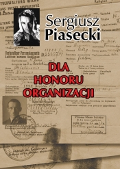 Dla honoru organizacji - Piasecki Sergiusz