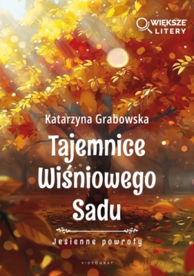 Jesienne powroty. Tajemnice Wiśniowego Sadu. Tom 3 (Większe Litery) - Katarzyna Grabowska