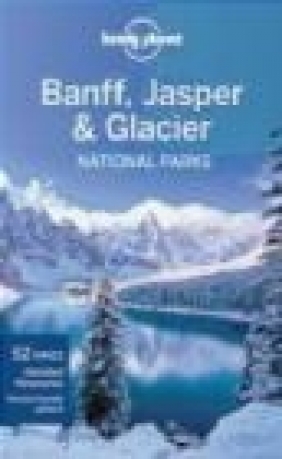 Banff, Jasper and Glacier National Parks guide 3e Oliver Berry